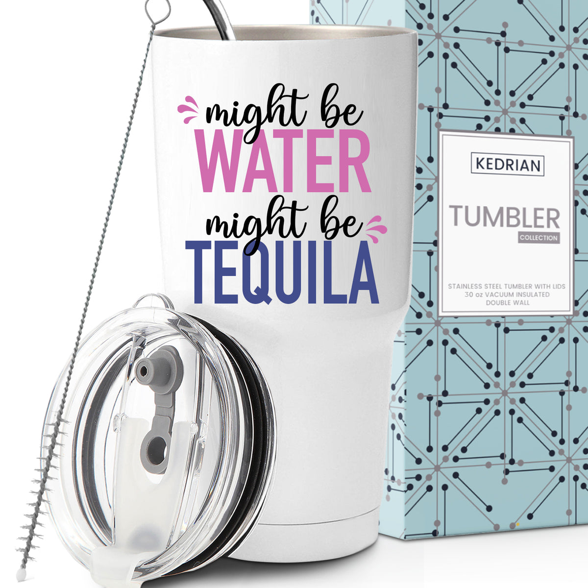 Might Be Tequila Tumbler 30oz – KEDRIAN