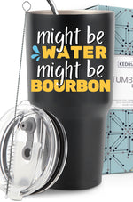 Might Be Bourbon Tumbler 30oz