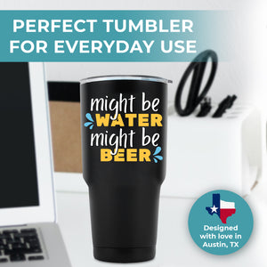 Might Be Beer Tumbler 30oz