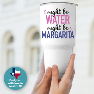 Might Be Margarita Tumbler 30oz