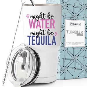 Might Be Tequila Tumbler 30oz
